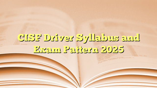 CISF Driver Syllabus and Exam Pattern 2025