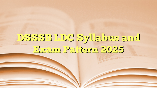 DSSSB LDC Syllabus and Exam Pattern 2025