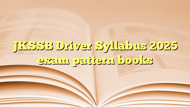 JKSSB Driver Syllabus 2025 exam pattern books