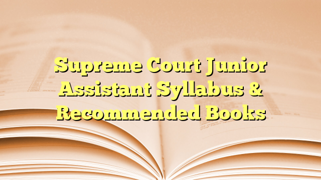 Supreme Court Junior Assistant Syllabus & Recommended Books