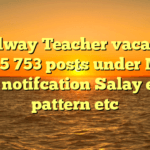 Railway Teacher vacancy 2025 753 posts under MIC 2025 notifcation Salay exam pattern etc