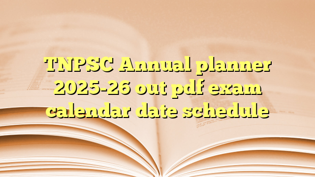 TNPSC Annual planner 2025-26 out pdf exam calendar date schedule
