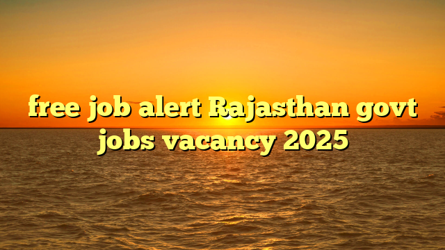 free job alert Rajasthan govt jobs vacancy 2025