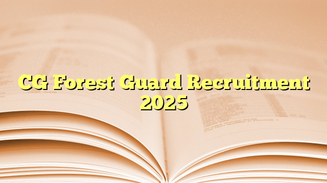 CG Forest Guard Recruitment 2025