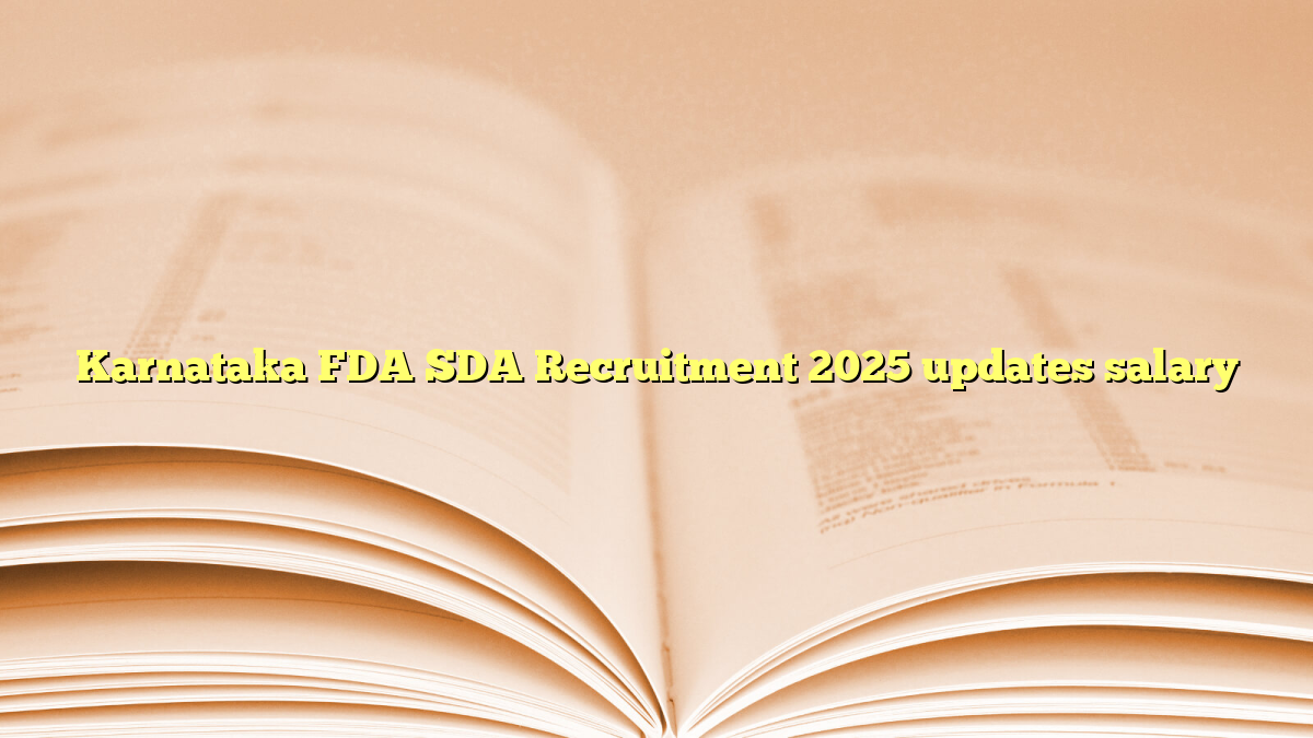 Karnataka FDA SDA Recruitment 2025 updates salary