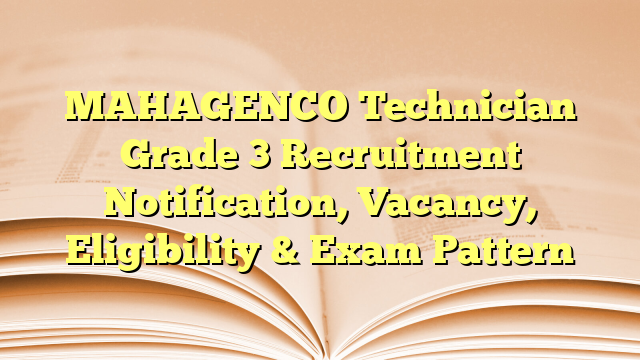 MAHAGENCO Technician Grade 3 Recruitment Notification, Vacancy, Eligibility & Exam Pattern