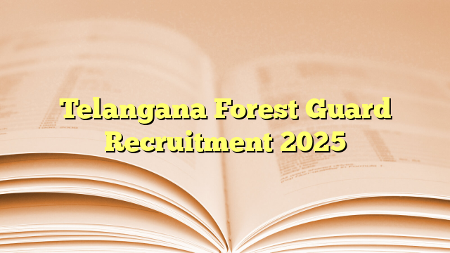 Telangana Forest Guard Recruitment 2025